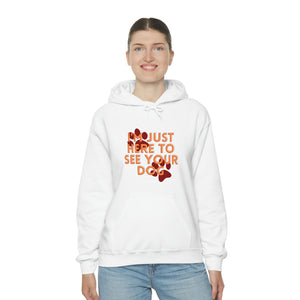 I'm Just Here to See Your Dog Unisex Heavy Blend™ Hooded Sweatshirt