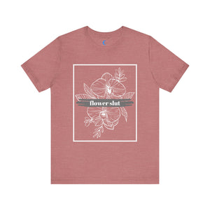 Flower Slut I Unisex Jersey Short Sleeve Tee