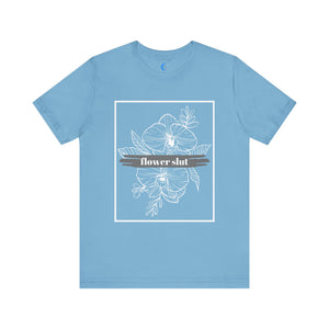 Flower Slut I Unisex Jersey Short Sleeve Tee