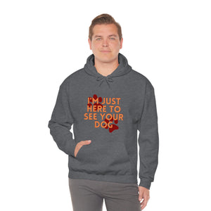 I'm Just Here to See Your Dog Unisex Heavy Blend™ Hooded Sweatshirt