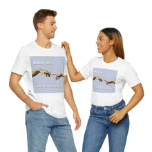 Load image into Gallery viewer, &quot;What If We Recreated the Creation of Adam by Leonardo Da Vinci...And We Were Both Boys?&quot; Unisex Jersey Short Sleeve Tee