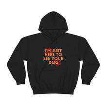 Load image into Gallery viewer, I&#39;m Just Here to See Your Dog Unisex Heavy Blend™ Hooded Sweatshirt