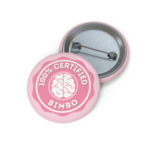 Load image into Gallery viewer, 100% Certified Bimbo Pin Buttons