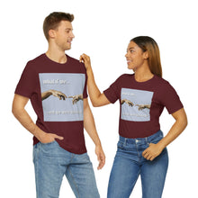 Load image into Gallery viewer, &quot;What If We Recreated the Creation of Adam by Leonardo Da Vinci...And We Were Both Boys?&quot; Unisex Jersey Short Sleeve Tee