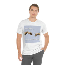 Load image into Gallery viewer, &quot;What If We Recreated the Creation of Adam by Leonardo Da Vinci...And We Were Both Boys?&quot; Unisex Jersey Short Sleeve Tee