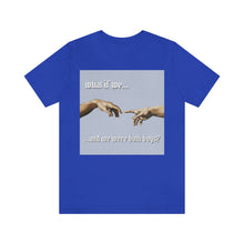 Load image into Gallery viewer, &quot;What If We Recreated the Creation of Adam by Leonardo Da Vinci...And We Were Both Boys?&quot; Unisex Jersey Short Sleeve Tee