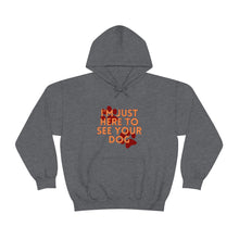 Load image into Gallery viewer, I&#39;m Just Here to See Your Dog Unisex Heavy Blend™ Hooded Sweatshirt