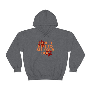 I'm Just Here to See Your Dog Unisex Heavy Blend™ Hooded Sweatshirt