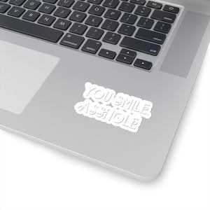 You Smile, Asshole Kiss-Cut Stickers - Frost