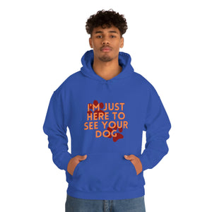 I'm Just Here to See Your Dog Unisex Heavy Blend™ Hooded Sweatshirt