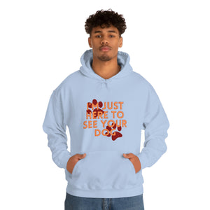 I'm Just Here to See Your Dog Unisex Heavy Blend™ Hooded Sweatshirt