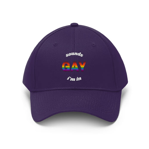 Sounds Gay, I'm In Unisex Twill Hat