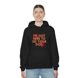 I'm Just Here to See Your Dog Unisex Heavy Blend™ Hooded Sweatshirt