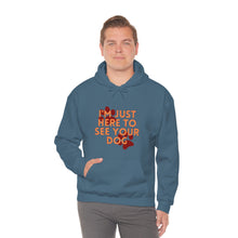 Load image into Gallery viewer, I&#39;m Just Here to See Your Dog Unisex Heavy Blend™ Hooded Sweatshirt