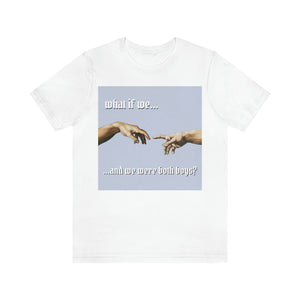 "What If We Recreated the Creation of Adam by Leonardo Da Vinci...And We Were Both Boys?" Unisex Jersey Short Sleeve Tee