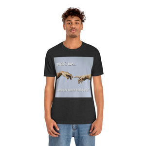 "What If We Recreated the Creation of Adam by Leonardo Da Vinci...And We Were Both Boys?" Unisex Jersey Short Sleeve Tee