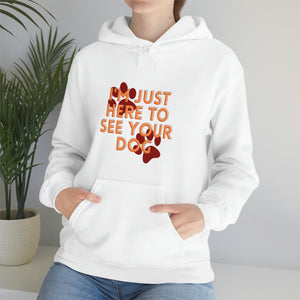 I'm Just Here to See Your Dog Unisex Heavy Blend™ Hooded Sweatshirt