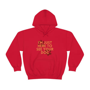 I'm Just Here to See Your Dog Unisex Heavy Blend™ Hooded Sweatshirt