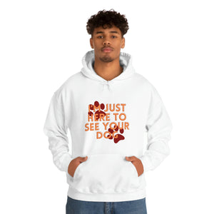 I'm Just Here to See Your Dog Unisex Heavy Blend™ Hooded Sweatshirt