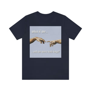 "What If We Recreated the Creation of Adam by Leonardo Da Vinci...And We Were Both Boys?" Unisex Jersey Short Sleeve Tee