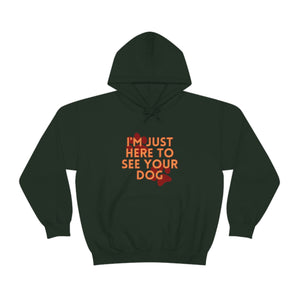 I'm Just Here to See Your Dog Unisex Heavy Blend™ Hooded Sweatshirt