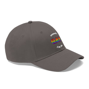 Sounds Gay, I'm In Unisex Twill Hat