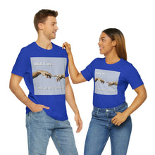 Load image into Gallery viewer, &quot;What If We Recreated the Creation of Adam by Leonardo Da Vinci...And We Were Both Boys?&quot; Unisex Jersey Short Sleeve Tee