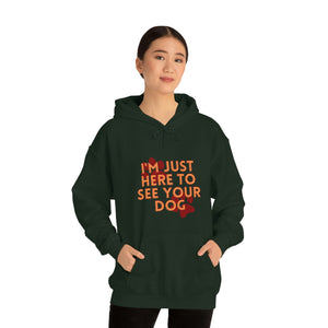 I'm Just Here to See Your Dog Unisex Heavy Blend™ Hooded Sweatshirt