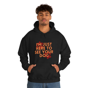 I'm Just Here to See Your Dog Unisex Heavy Blend™ Hooded Sweatshirt