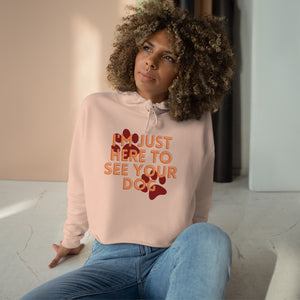 I'm Just Here to See Your Dog Unisex Crop Hoodie