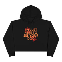 Load image into Gallery viewer, I&#39;m Just Here to See Your Dog Unisex Crop Hoodie