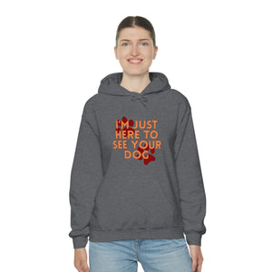 I'm Just Here to See Your Dog Unisex Heavy Blend™ Hooded Sweatshirt