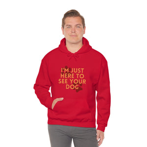 I'm Just Here to See Your Dog Unisex Heavy Blend™ Hooded Sweatshirt